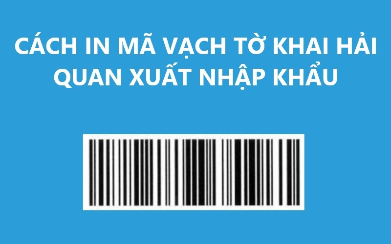 Cách in mã vạch hải quan